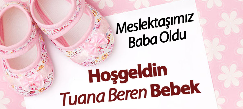 Hoşgeldin Tuana Beren Bebek