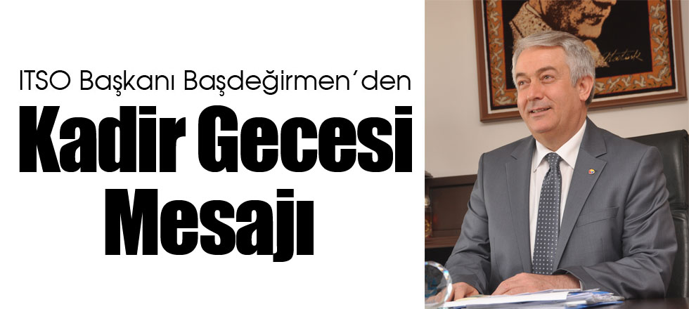 Başdeğirmen’den Kadir Gecesi Mesajı