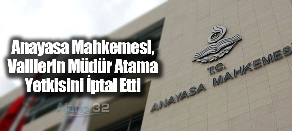 Anayasa Mahkemesi, Valilerin Müdür Atama Yetkisini İptal Etti