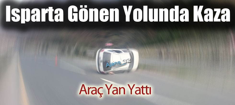 Isparta Gönen Yolunda Kaza