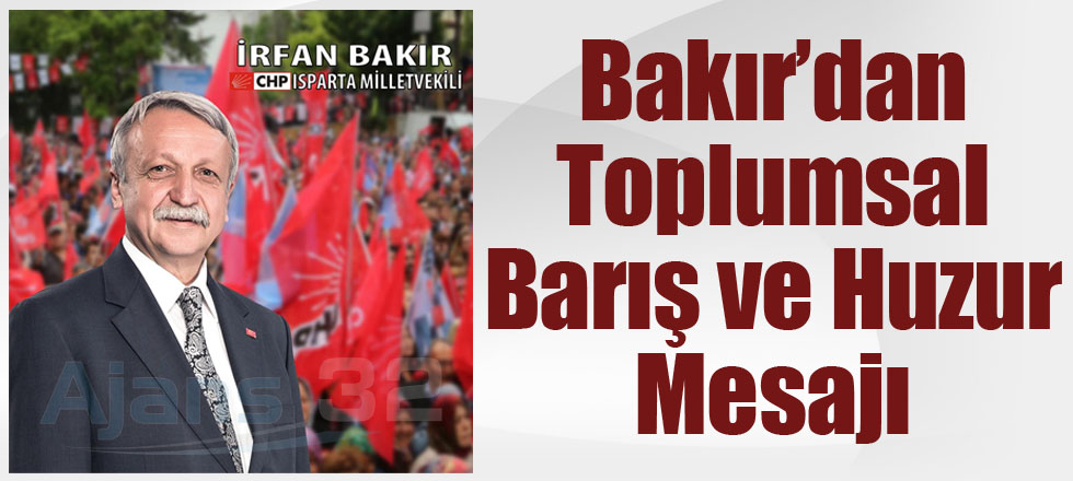 Bakır’dan Toplumsal Barış ve Huzur Mesajı