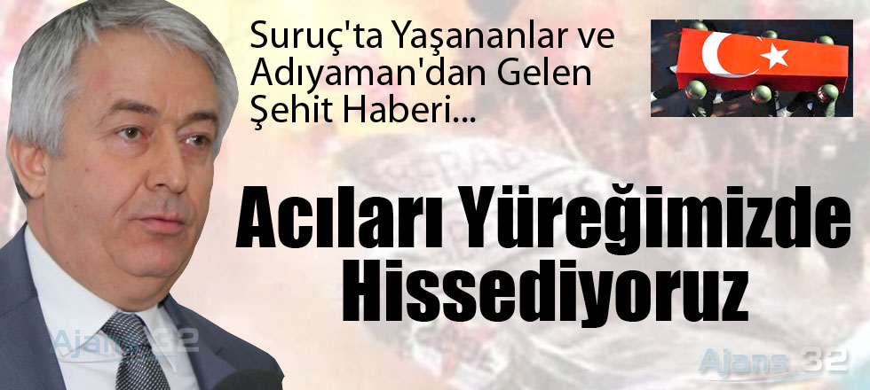 Acıları Yüreğimizde Hissediyoruz