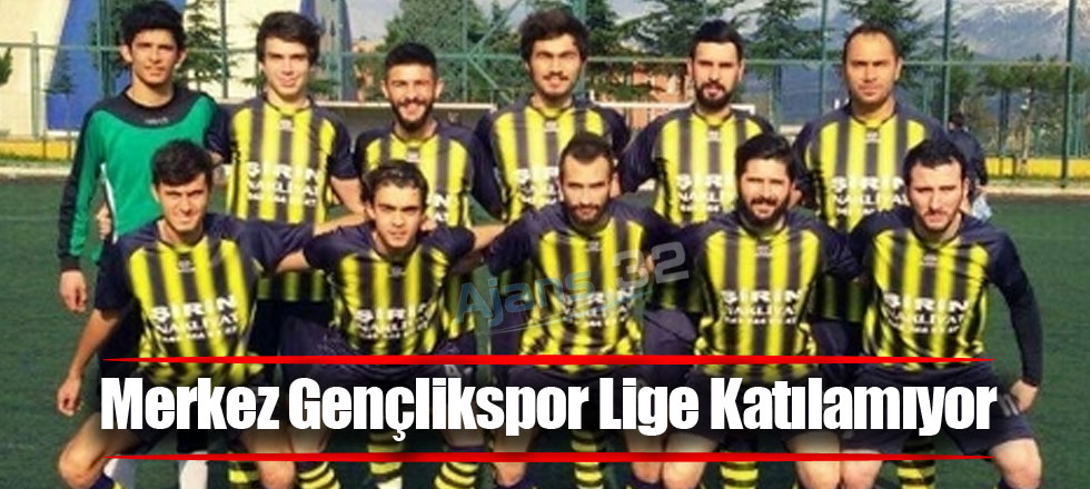 Merkez Gençlikspor Lige Katılamıyor