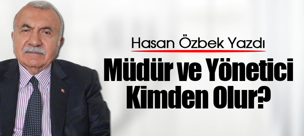 Müdür ve Yönetici Kimden Olur?