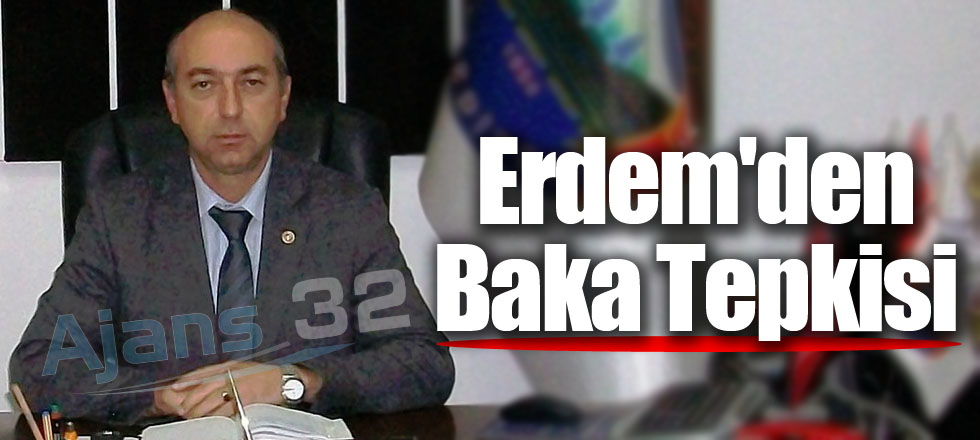 Erdem'den Baka Tepkisi