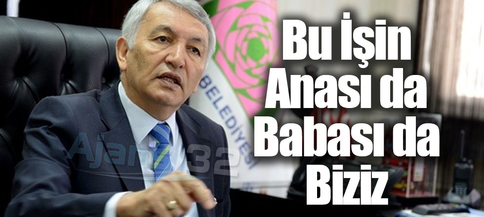 Bu İşin Anası da Babası da Biziz