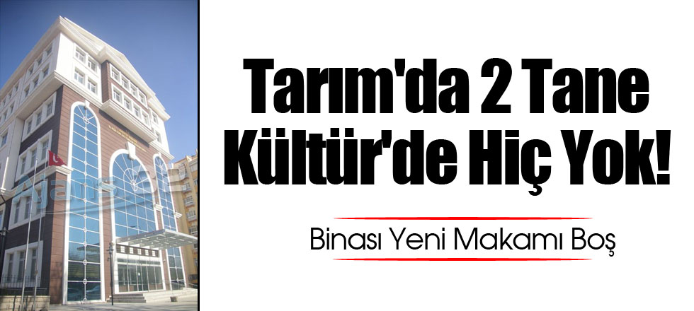Tarım'da 2 Tane Kültür'de Hiç Yok!