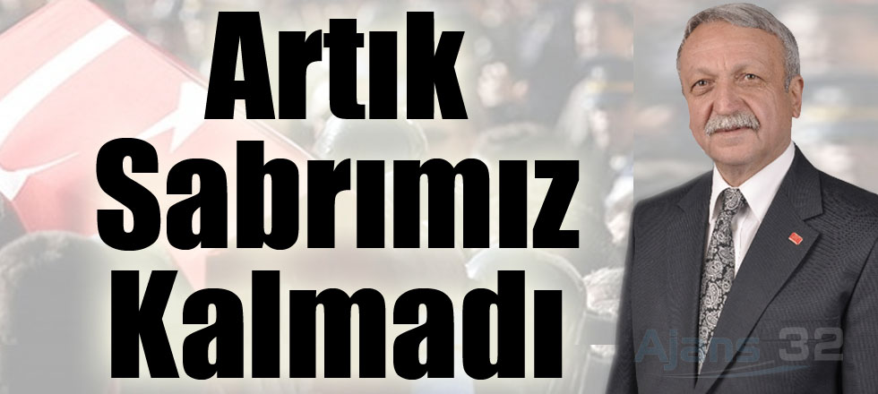 Artık Sabrımız Kalmadı