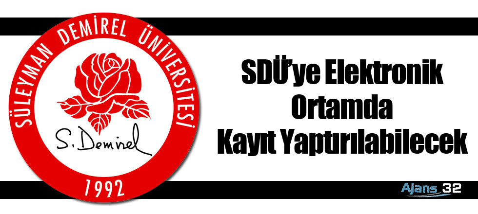 SDÜ’ye Elektronik Ortamda Kayıt Yaptırılabilecek