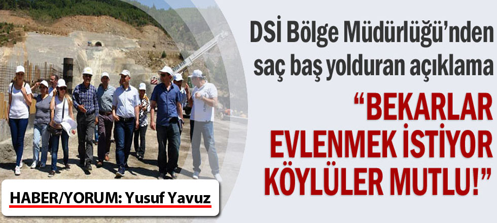 DSİ Bölge Müdürü'nden Saç Baş Yolduran Açıklama