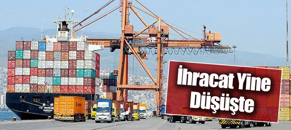 İhracat Yine Düşüşte