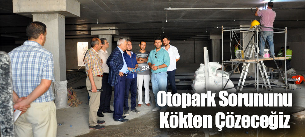 Otopark Sorununu Kökten Çözeceğiz