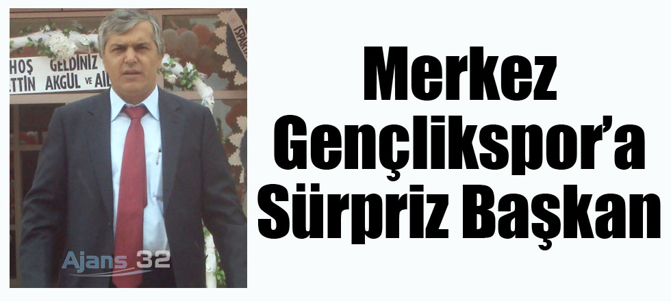 Merkez Gençlikspor'a Sürpriz Başkan