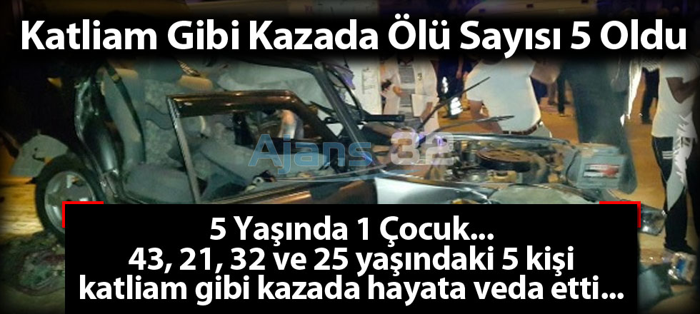 Katliam Gibi Kazada Ölü Sayısı 5 Oldu
