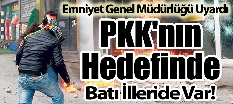 Emniyet'ten PKK Uyarısı!