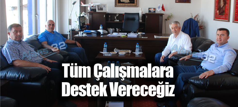 Tüm Çalışmalara Destek Vereceğiz