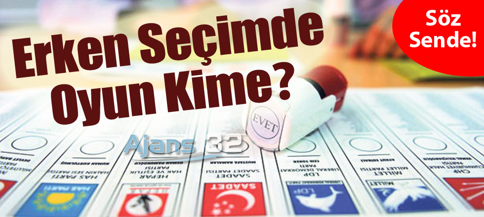 Erken Seçimde Oyun Kime?