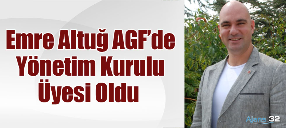 Emre Altuğ AGF’de Yönetim Kurulu Üyesi Oldu