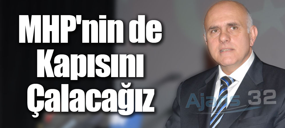 MHP'nin de Kapısını Çalacağız