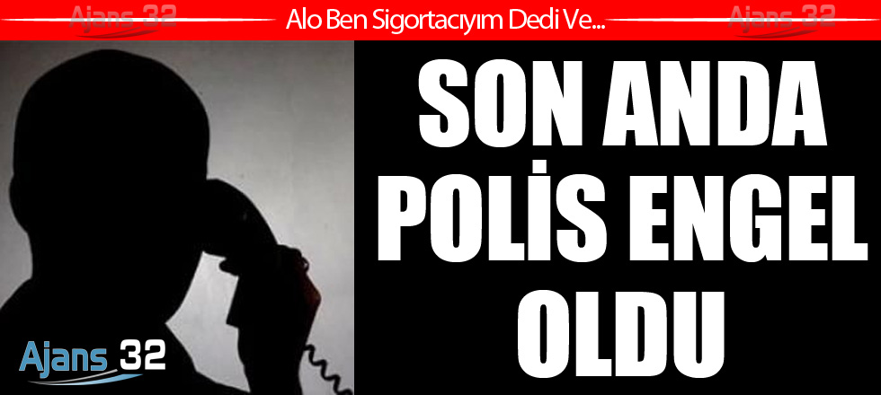 Polis Son Anda Engelledi