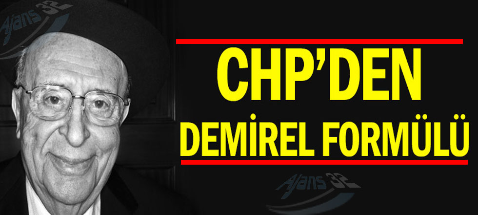 CHP'den Demirel Formülü