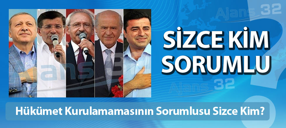 Hükümet Kurulamamasının Sorumlusu Sizce Kim?