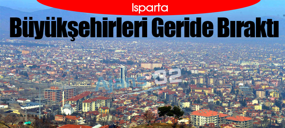 Isparta Büyükşehirleri Geride Bıraktı