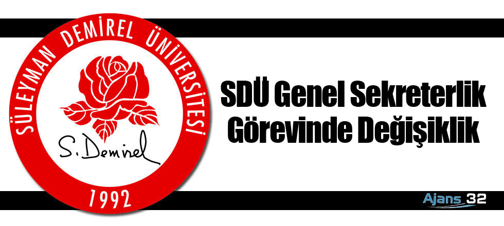 SDÜ Genel Sekreterlik Görevinde Değişiklik