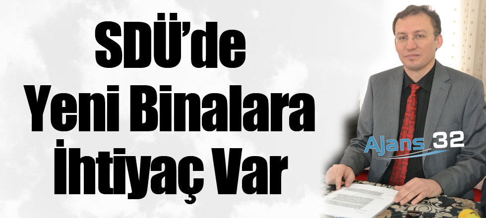 SDÜ’de Yeni Binalara İhtiyaç Var
