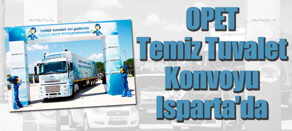 OPET Temiz Tuvalet Konvoyu Isparta'da