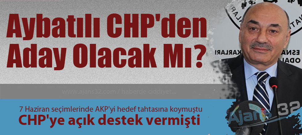 Aybatılı CHP'den Aday Olacak Mı?