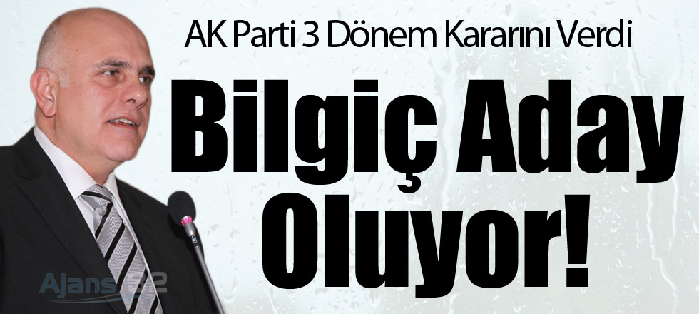 AK Parti Kararını Verdi: Bilgiç Aday Oluyor!