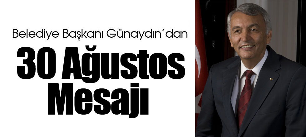 Günaydın’dan 30 Ağustos Mesajı