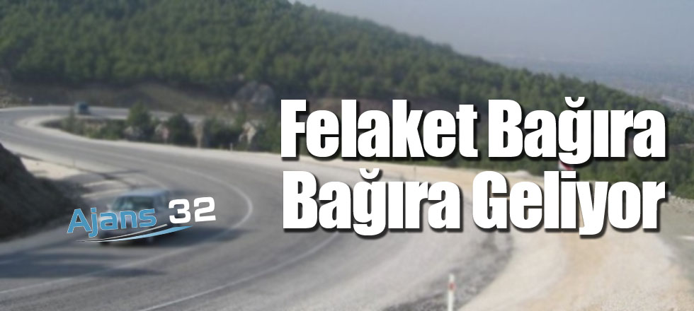 Felaket Bağıra Bağıra Geliyor