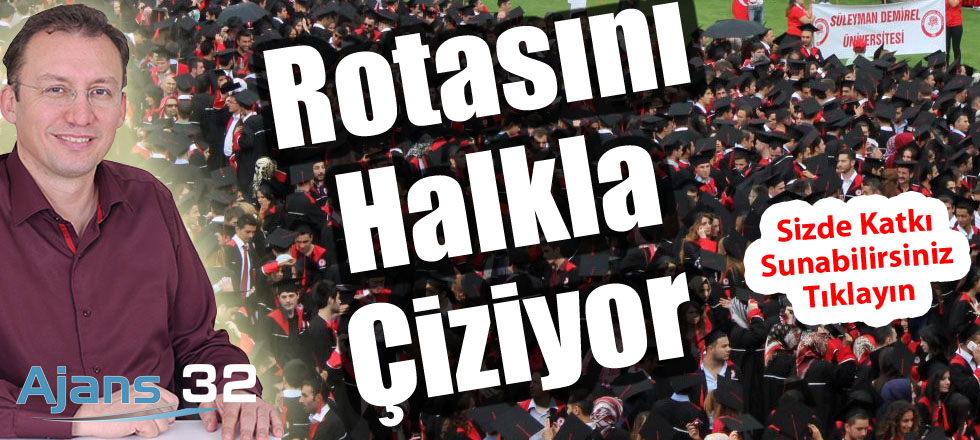 SDÜ Rotasını Halkla Çiziyor