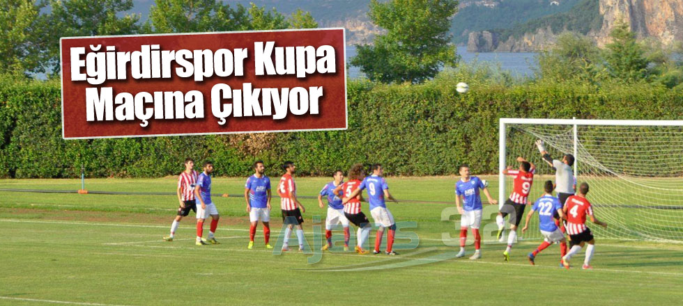 Eğirdirspor Kupa Maçına Çıkıyor