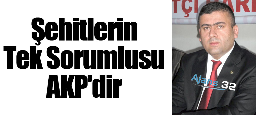 Şehitlerin Tek Sorumlusu AKP'dir