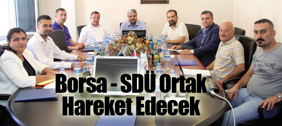 Borsa - SDÜ Ortak Hareket Edecek