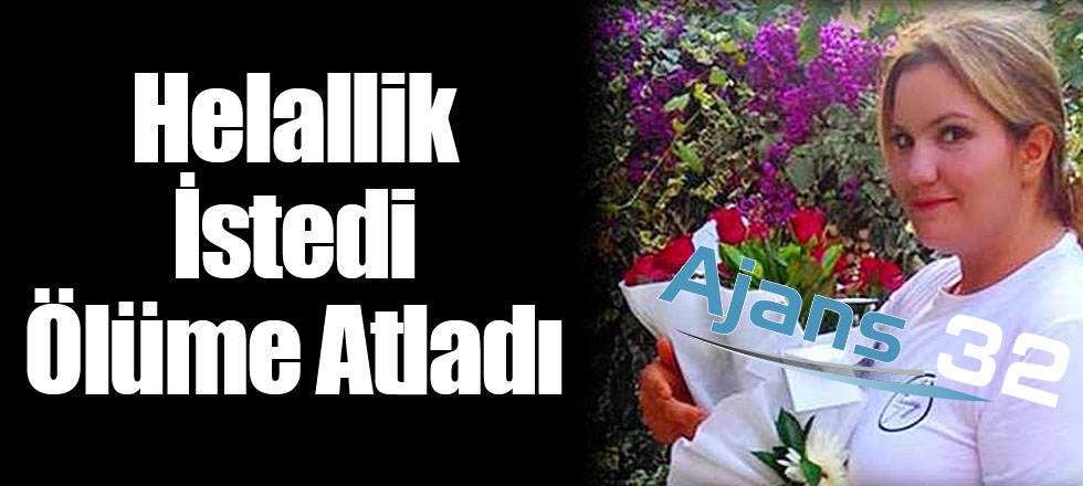 Helallik İstedi Ölüme Atladı