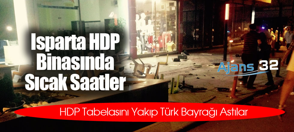 Isparta HDP Binasında Sıcak Saatler