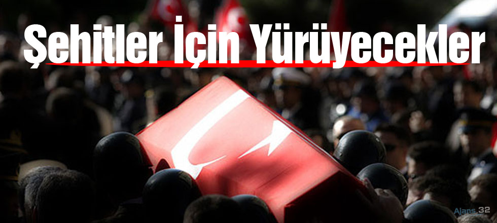 Şehitler İçin Yürüyecekler
