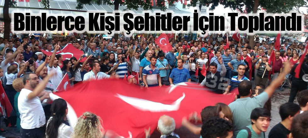 Binlerce Kişi Şehitlerimiz İçin Toplandı