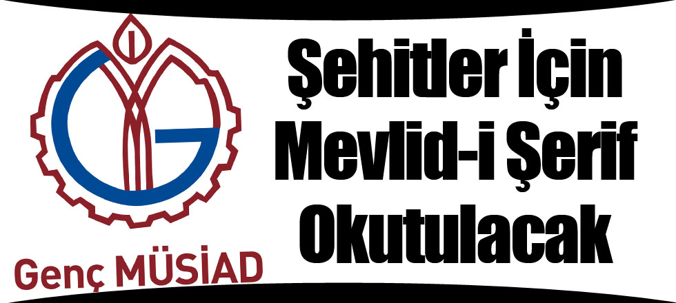 Şehitler İçin Mevlid-i Şerif Okutulacak