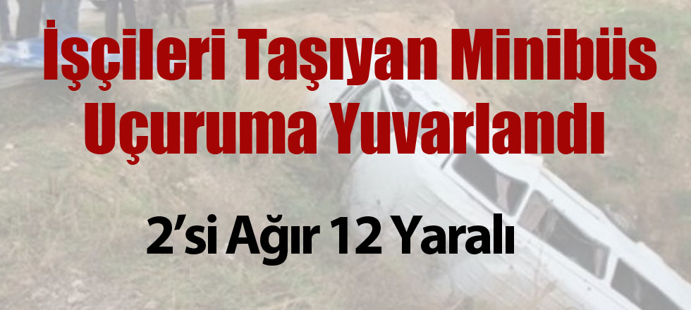 Antalya Yolunda Kaza: İşçi Servisi Uçuruma Yuvarlandı