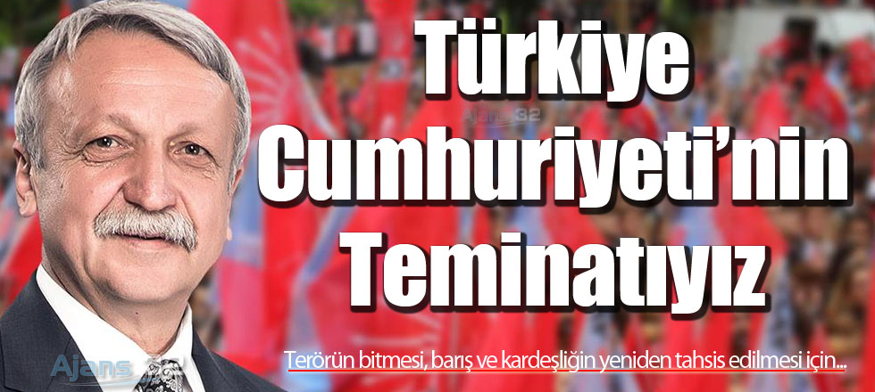 Türkiye Cumhuriyeti'nin Teminatıyız