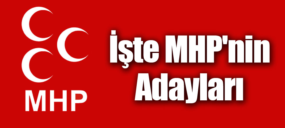 İşte MHP'nin Adayları