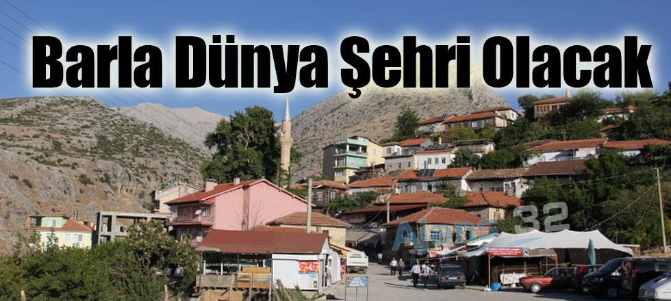 Barla Dünya Şehri Olacak