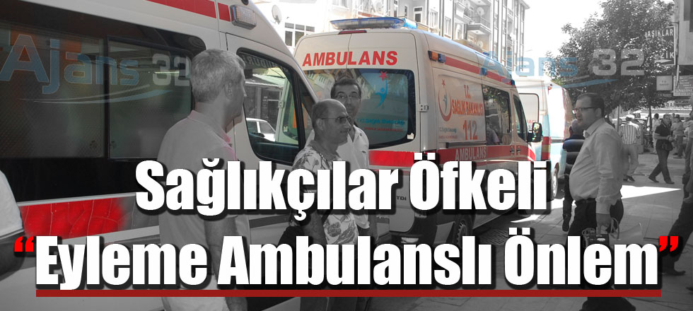 Sağlıkçıların Eylemine Ambulanslı Önlem!