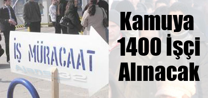 Kamuya 1400 Kişi Alınacak