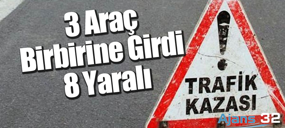 3 Araç Birbirine Girdi: 8 Yaralı